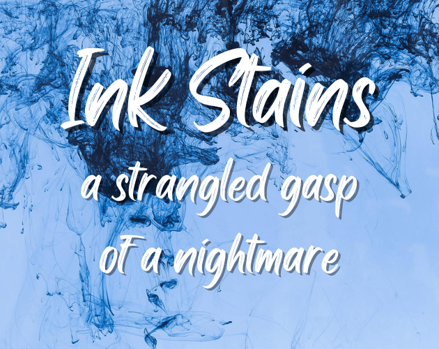 Ink Stains: a strangled gasp of a nightmare