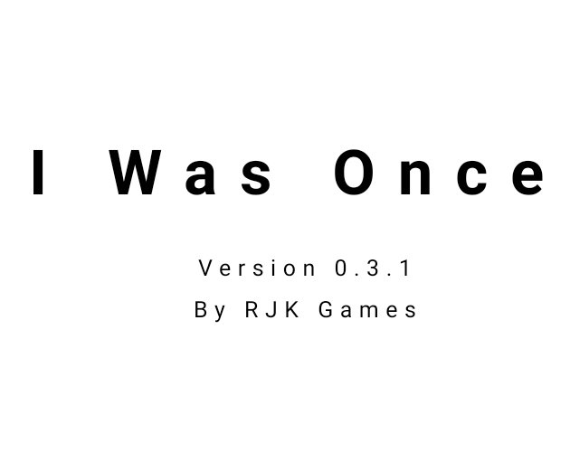 I Was Once (version 0.3.1)